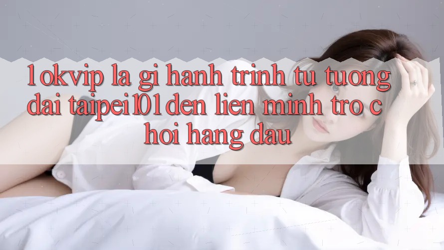 1. OKVIP Là Gì? Hành Trình Từ “Tượng Đài” Taipei101 Đến Liên Minh Trò chơi Hàng Đầu