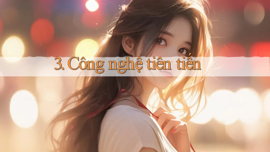 3. Công nghệ tiên tiến 3. Công nghệ tiên tiến