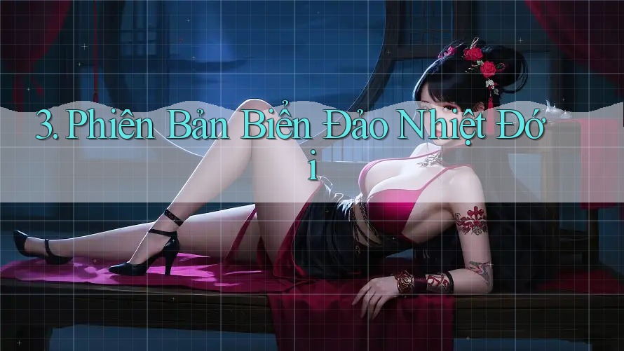 3. Phiên Bản Biển Đảo Nhiệt Đới 3. Phiên Bản Biển Đảo Nhiệt Đới