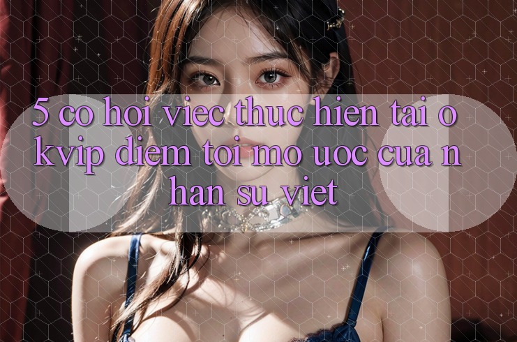 5. Cơ Hội Việc Thực hiện Tại OKVIP: Điểm Tới Mơ Ước Của Nhân Sự Việt