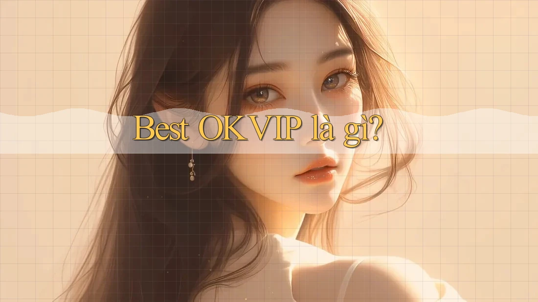 Best OKVIP là gì? Best OKVIP là gì?
