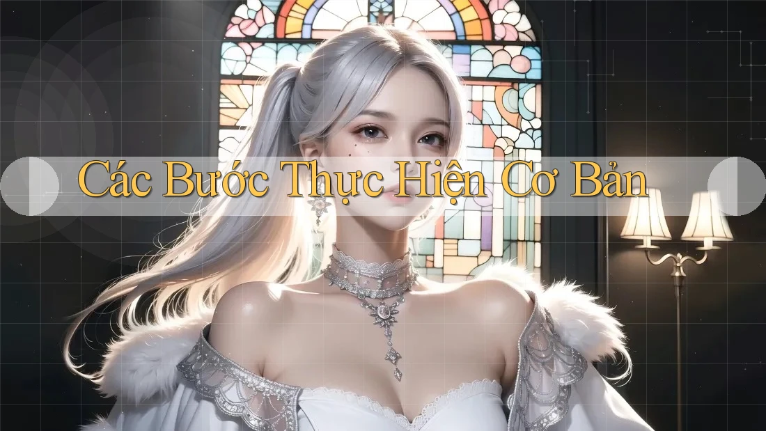 Các bước thực hiện cơ bản: