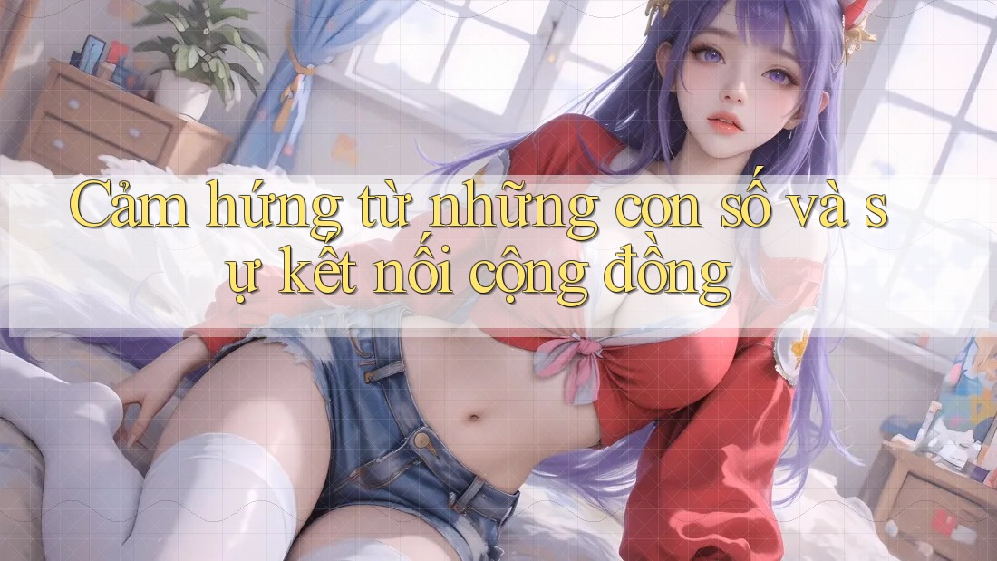 Cảm hứng từ những con số và sự kết nối cộng đồng Cảm hứng từ những con số và sự kết nối cộng đồng