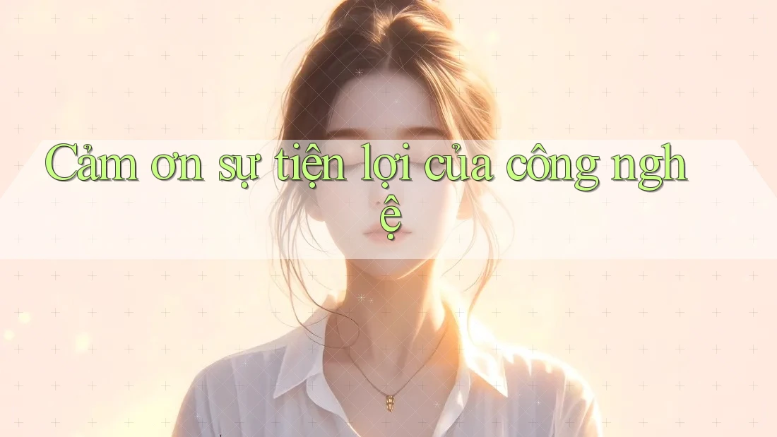 Cảm ơn sự tiện lợi của công nghệ