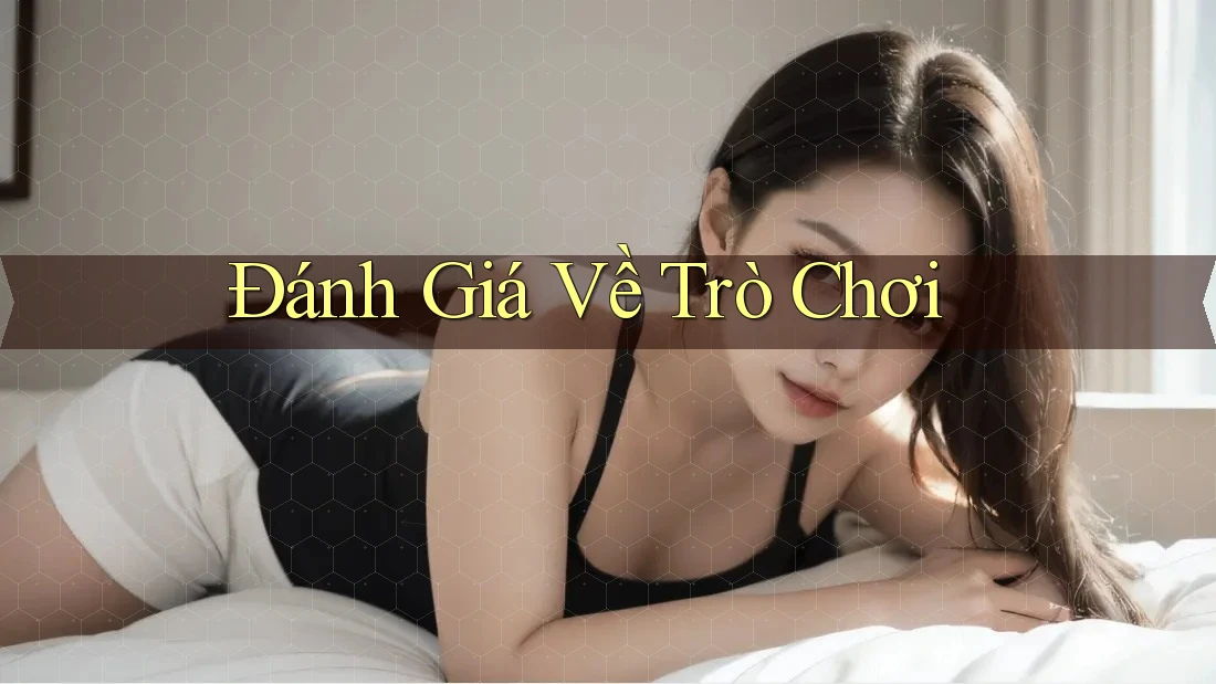 Đánh Giá Về Trò Chơi Đánh Giá Về Trò Chơi