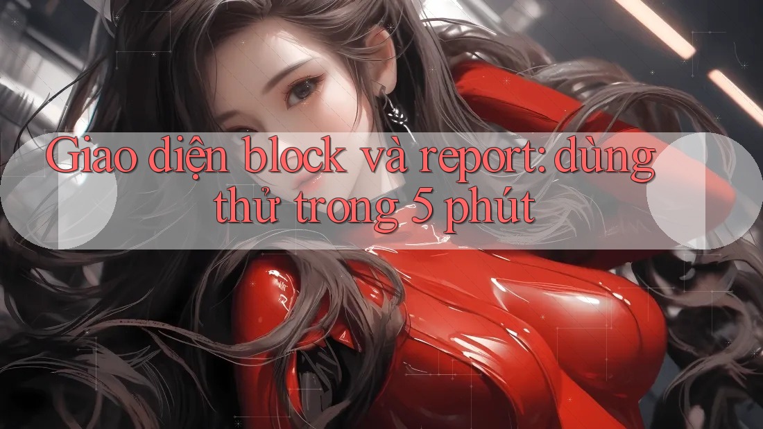 Giao diện block và report: dùng thử trong 5 phút Giao diện block và report: dùng thử trong 5 phút