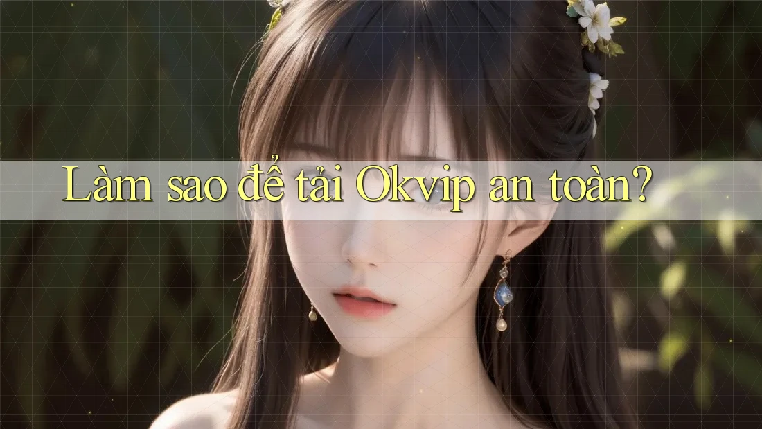 Làm sao để tải Okvip an toàn? Làm sao để tải Okvip an toàn?