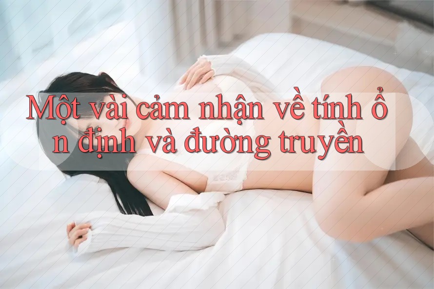 Một vài cảm nhận về tính ổn định và đường truyền Một vài cảm nhận về tính ổn định và đường truyền