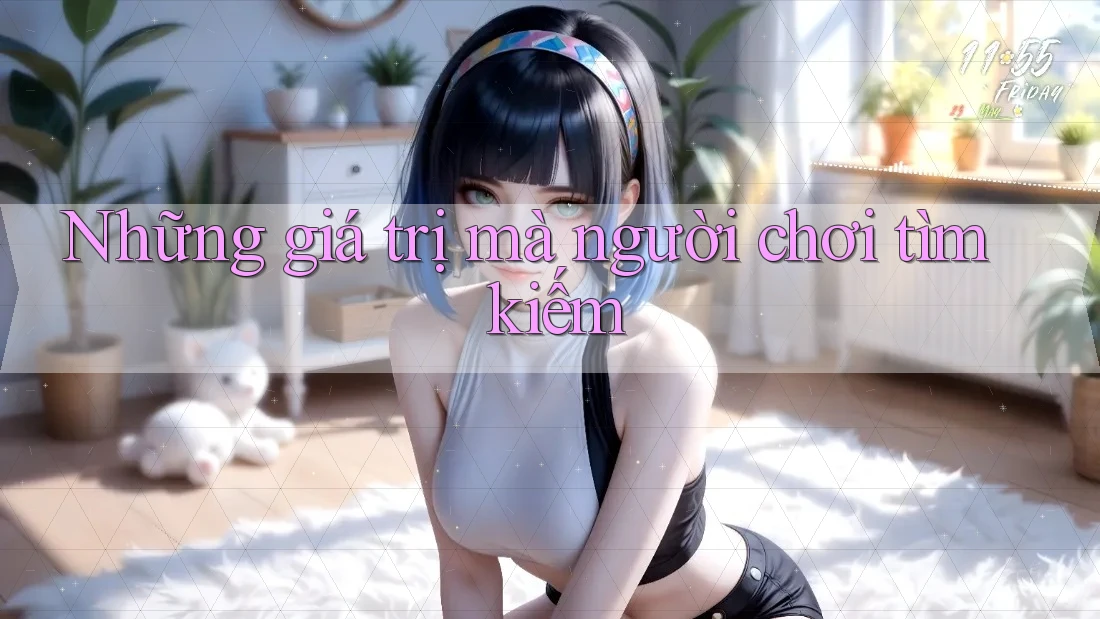 Những giá trị mà người chơi tìm kiếm