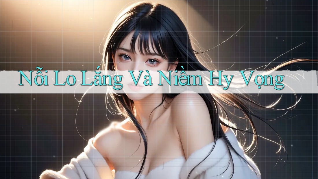 Nỗi Lo Lắng Và Niềm Hy Vọng Nỗi Lo Lắng Và Niềm Hy Vọng