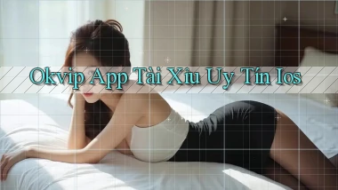 okvip app tài xỉu uy tín ios