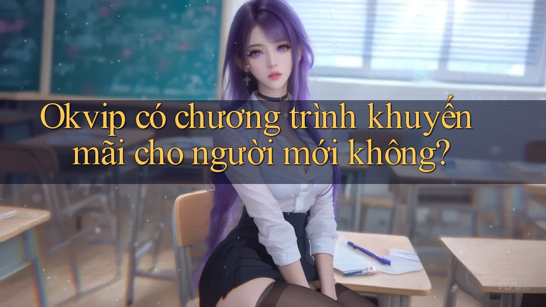 Okvip có chương trình khuyến mãi cho người mới không? Okvip có chương trình khuyến mãi cho người mới không?