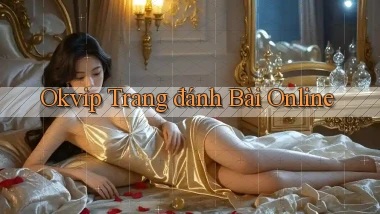 okvip  trang đánh bài online