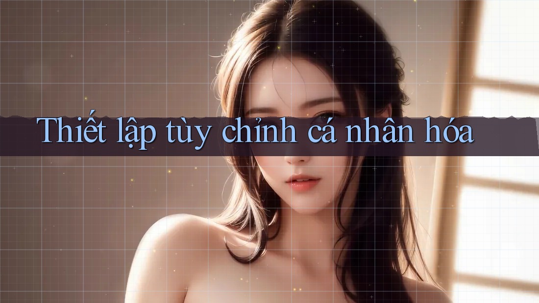 Thiết lập tùy chỉnh cá nhân hóa